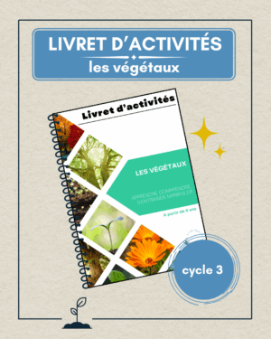 couverture du livret d'activités sur les végétaux pour enfants, sciences, cycle 3, apprentissage progressif et manipulable.